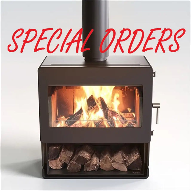 Wood Heater Special Orders